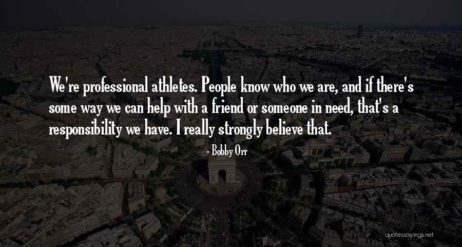 Friend In Need Quotes By Bobby Orr Friend In Need Quotes By Bobby Orr
