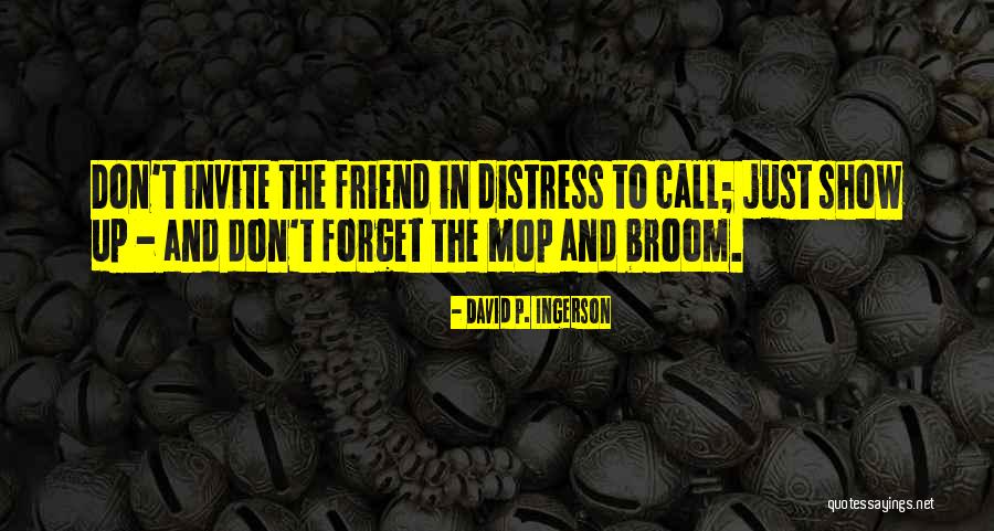Friend In Need Quotes By David P. Ingerson Friend In Need Quotes By David P. Ingerson