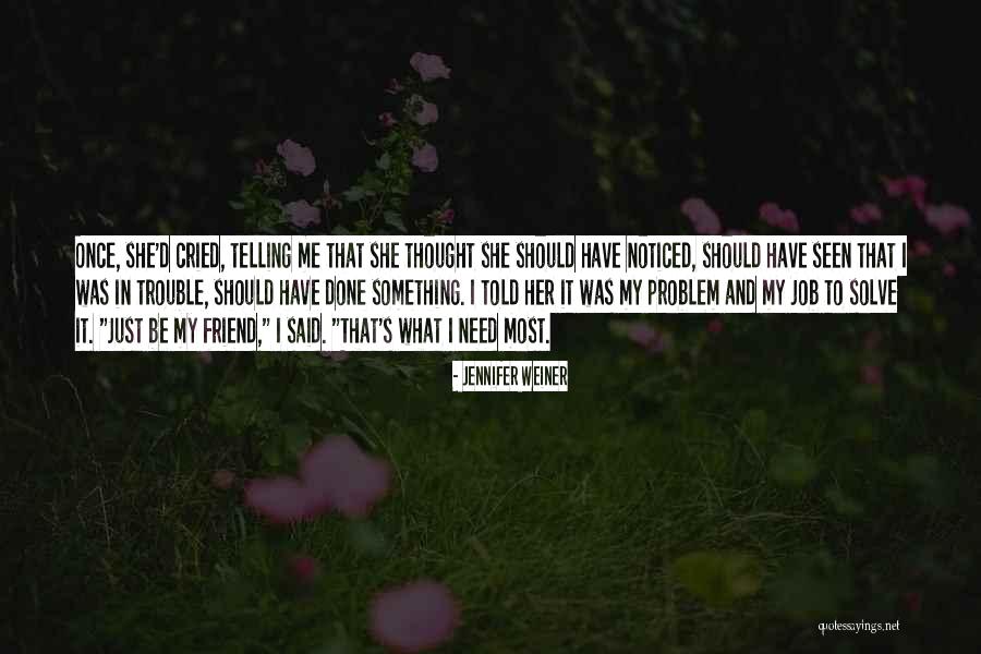 Friend In Need Quotes By Jennifer Weiner Friend In Need Quotes By Jennifer Weiner