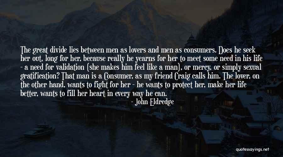Friend In Need Quotes By John Eldredge Friend In Need Quotes By John Eldredge