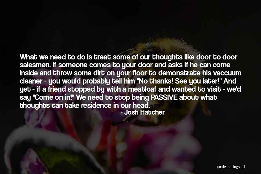 Friend In Need Quotes By Josh Hatcher Friend In Need Quotes By Josh Hatcher