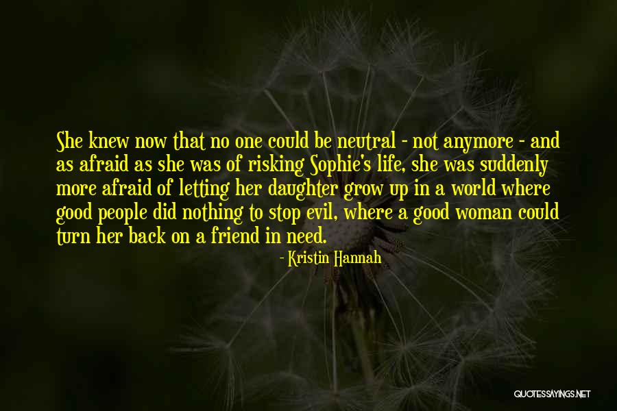 Friend In Need Quotes By Kristin Hannah Friend In Need Quotes By Kristin Hannah