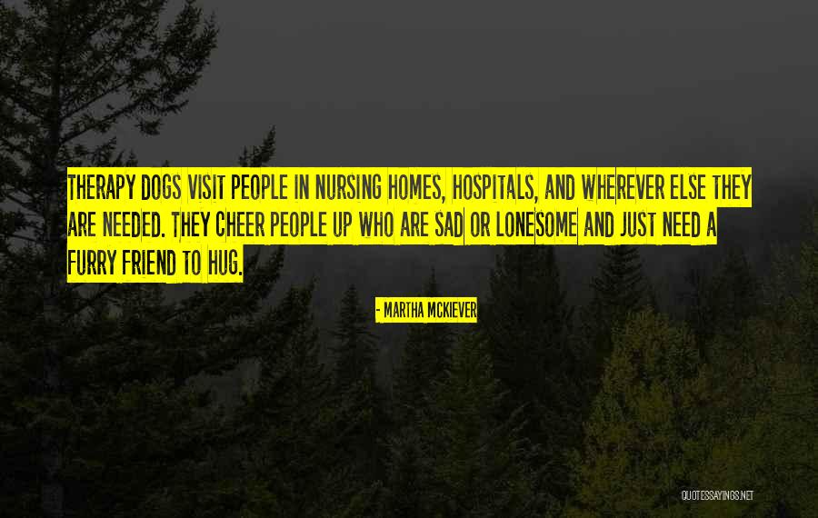 Friend In Need Quotes By Martha McKiever Friend In Need Quotes By Martha McKiever