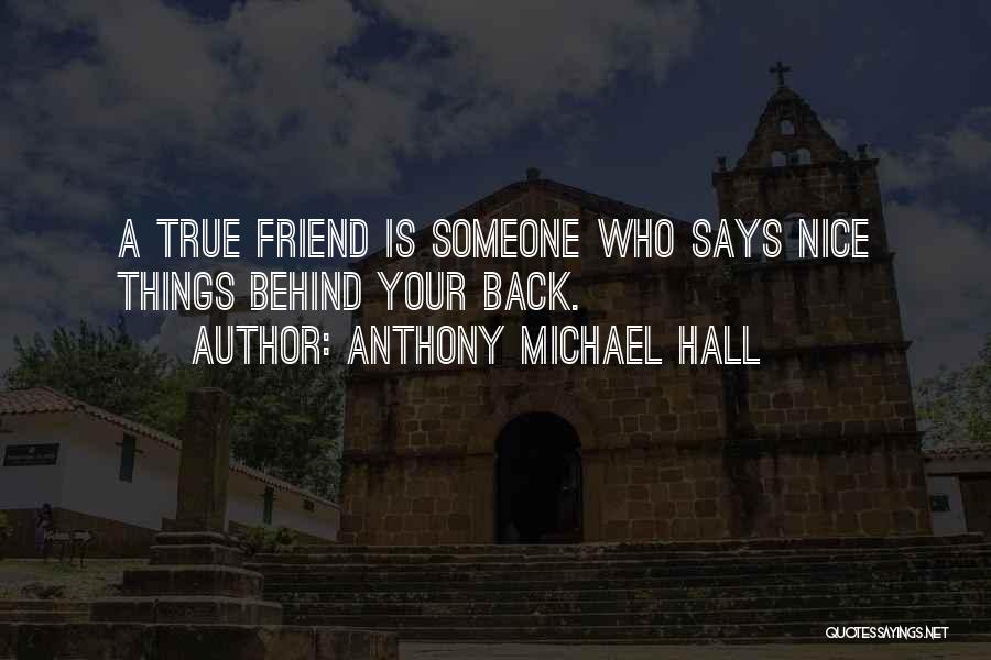 Friend Is Someone Who Quotes By Anthony Michael Hall