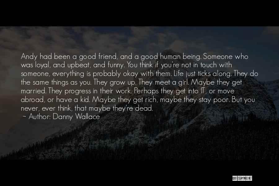 Friend Is Someone Who Quotes By Danny Wallace
