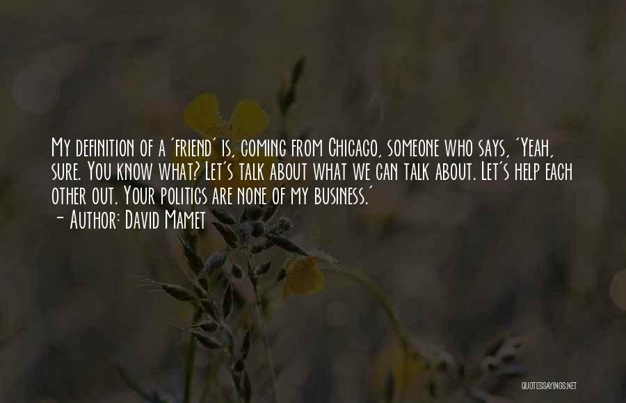 Friend Is Someone Who Quotes By David Mamet