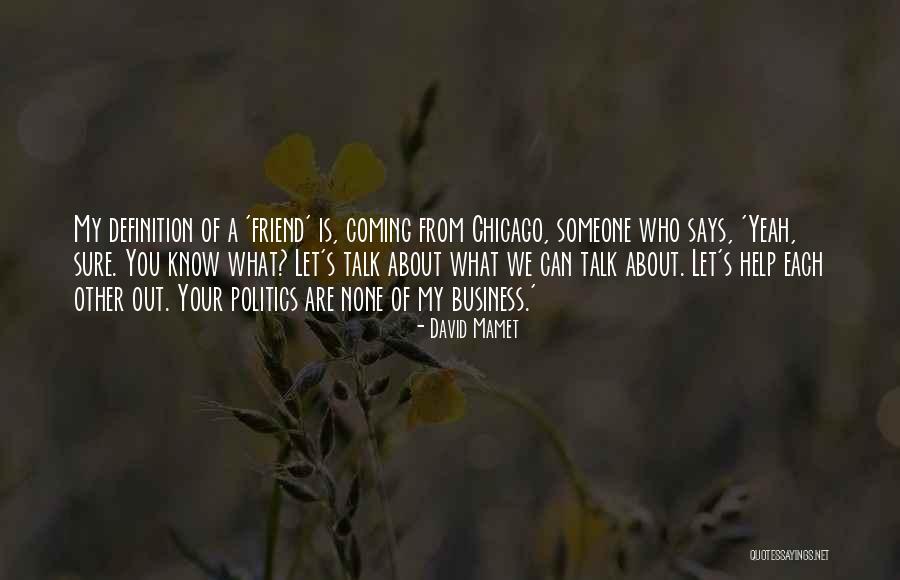 Friend Is Someone Who Quotes By David Mamet