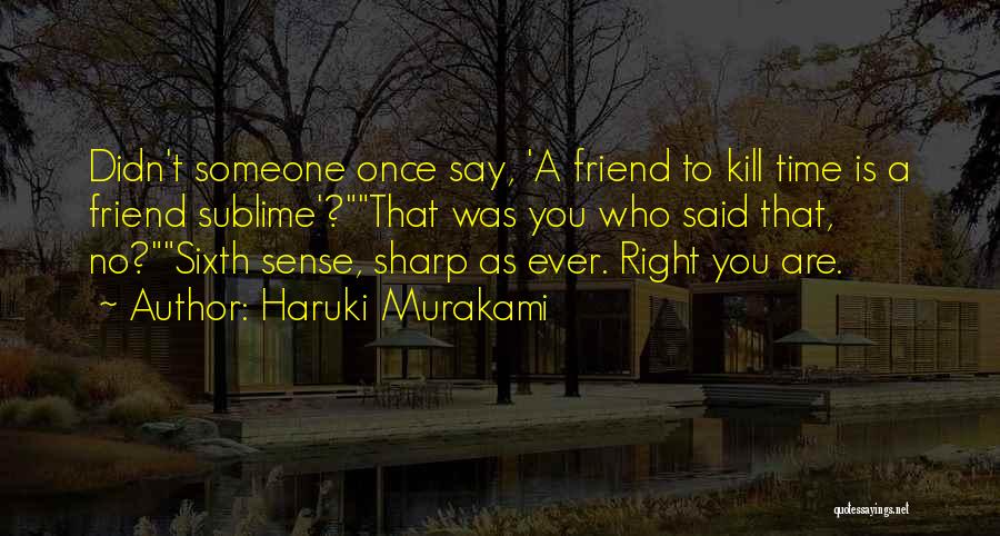 Friend Is Someone Who Quotes By Haruki Murakami