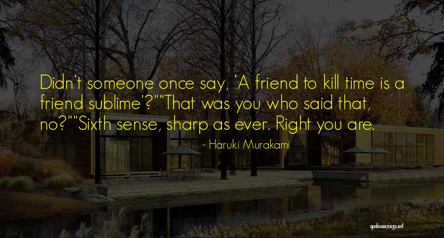 Friend Is Someone Who Quotes By Haruki Murakami