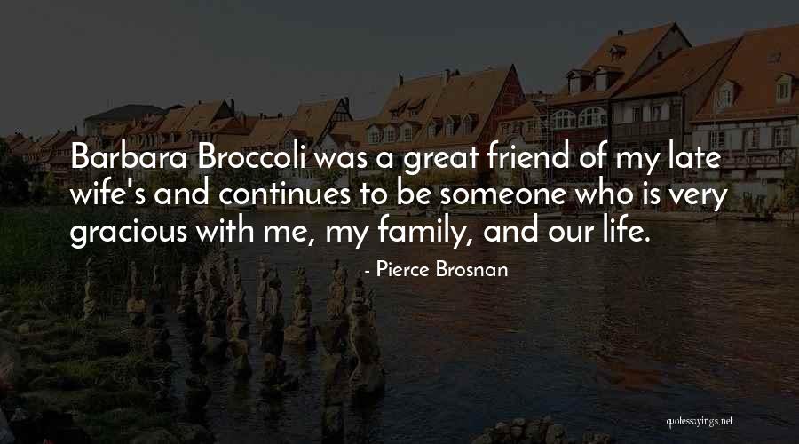 Friend Is Someone Who Quotes By Pierce Brosnan Friend Is Someone Who Quotes By Pierce Brosnan