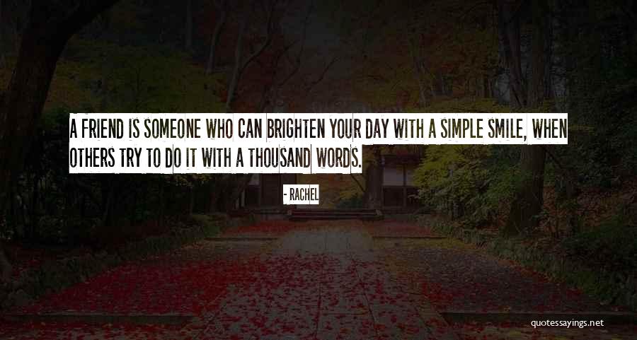 Friend Is Someone Who Quotes By Rachel Friend Is Someone Who Quotes By Rachel