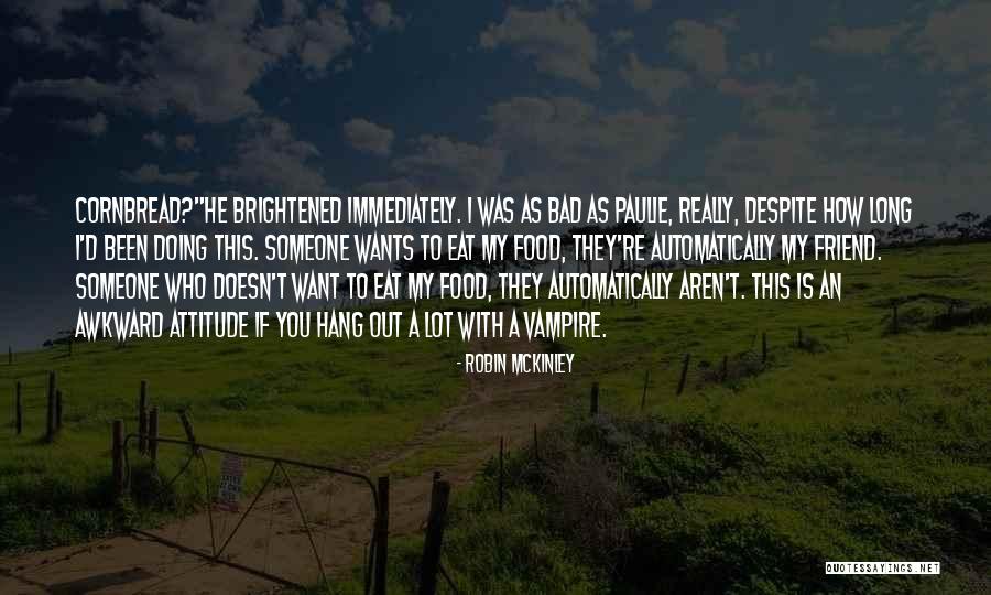 Friend Is Someone Who Quotes By Robin McKinley Friend Is Someone Who Quotes By Robin McKinley