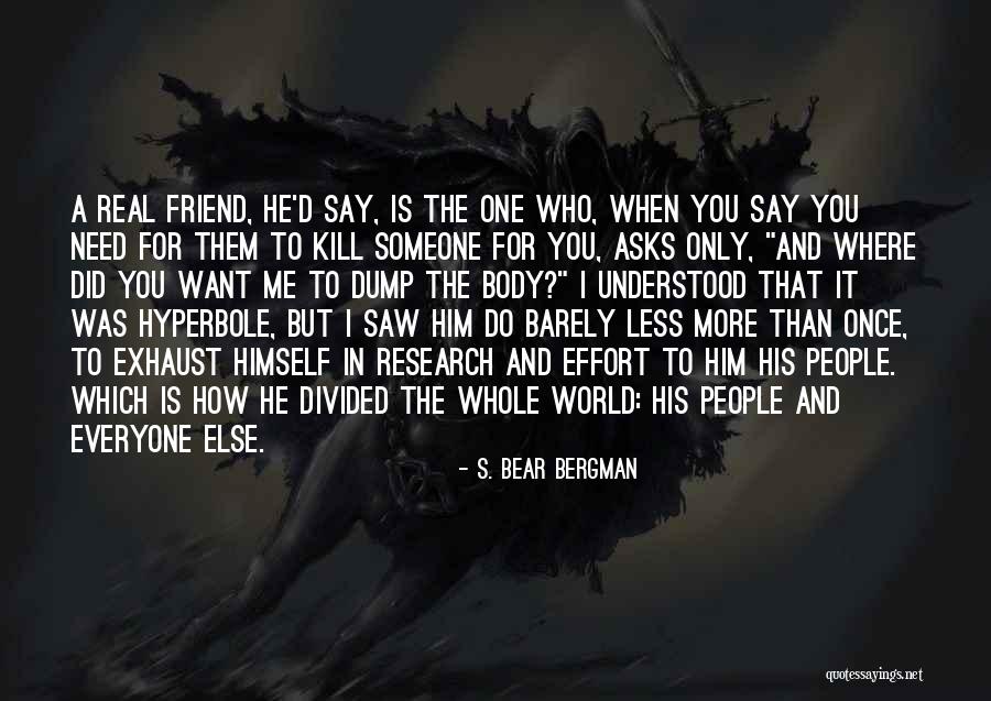 Friend Is Someone Who Quotes By S. Bear Bergman