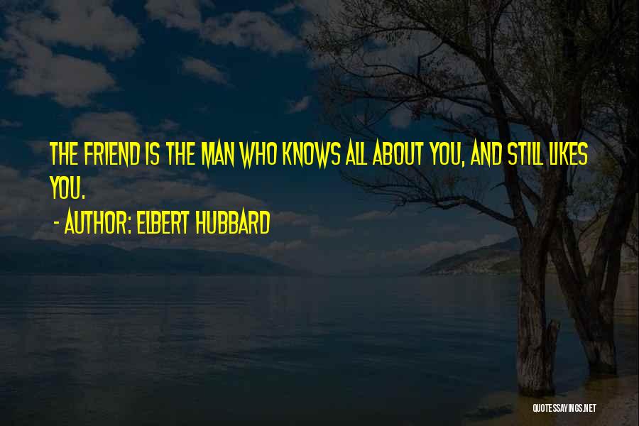 Friend Is Who Quotes By Elbert Hubbard
