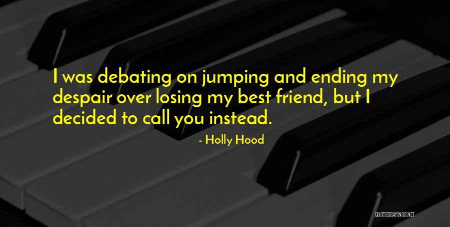 Friend Jumping Quotes By Holly Hood Friend Jumping Quotes By Holly Hood