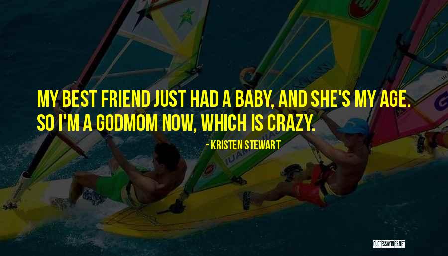 Friend Just Had A Baby Quotes By Kristen Stewart Friend Just Had A Baby Quotes By Kristen Stewart