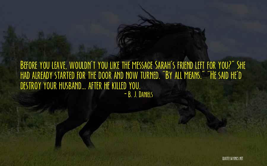 Friend Killed Quotes By B. J. Daniels Friend Killed Quotes By B. J. Daniels