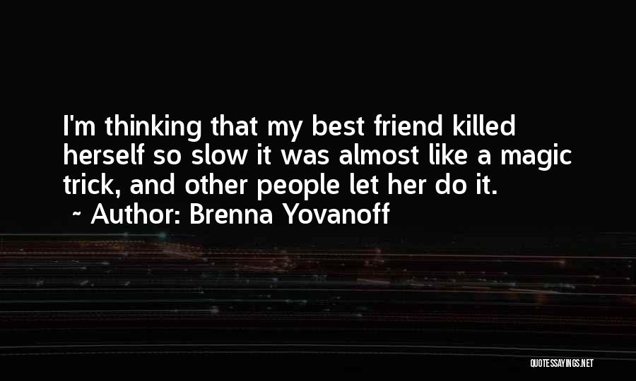Friend Killed Quotes By Brenna Yovanoff