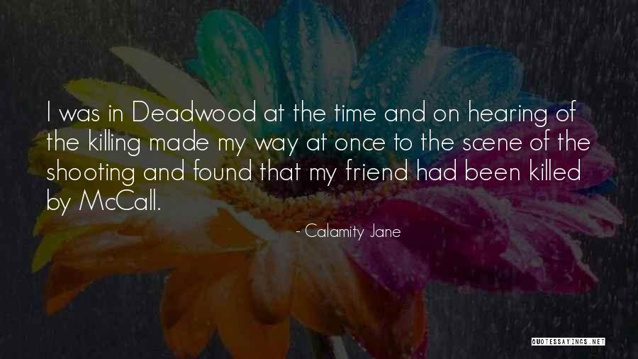 Friend Killed Quotes By Calamity Jane Friend Killed Quotes By Calamity Jane