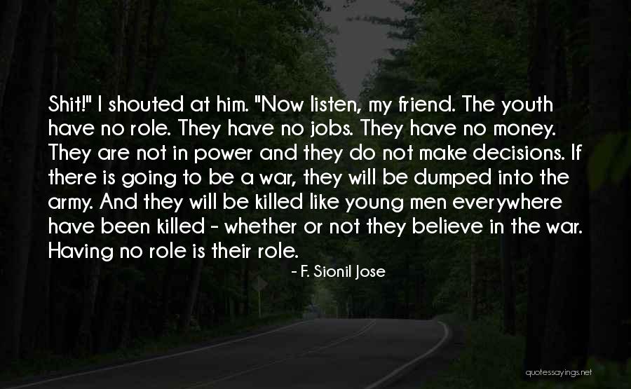 Friend Killed Quotes By F. Sionil Jose Friend Killed Quotes By F. Sionil Jose