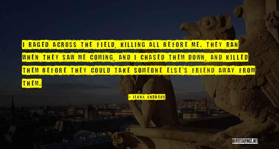 Friend Killed Quotes By Ilona Andrews Friend Killed Quotes By Ilona Andrews