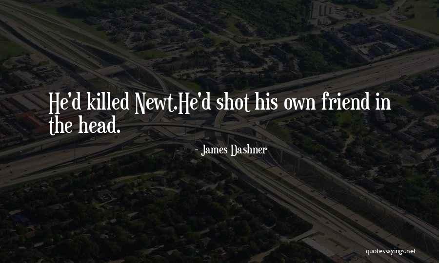 Friend Killed Quotes By James Dashner