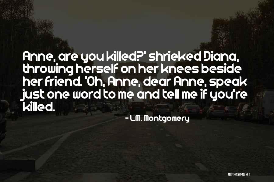 Friend Killed Quotes By L.M. Montgomery Friend Killed Quotes By L.M. Montgomery