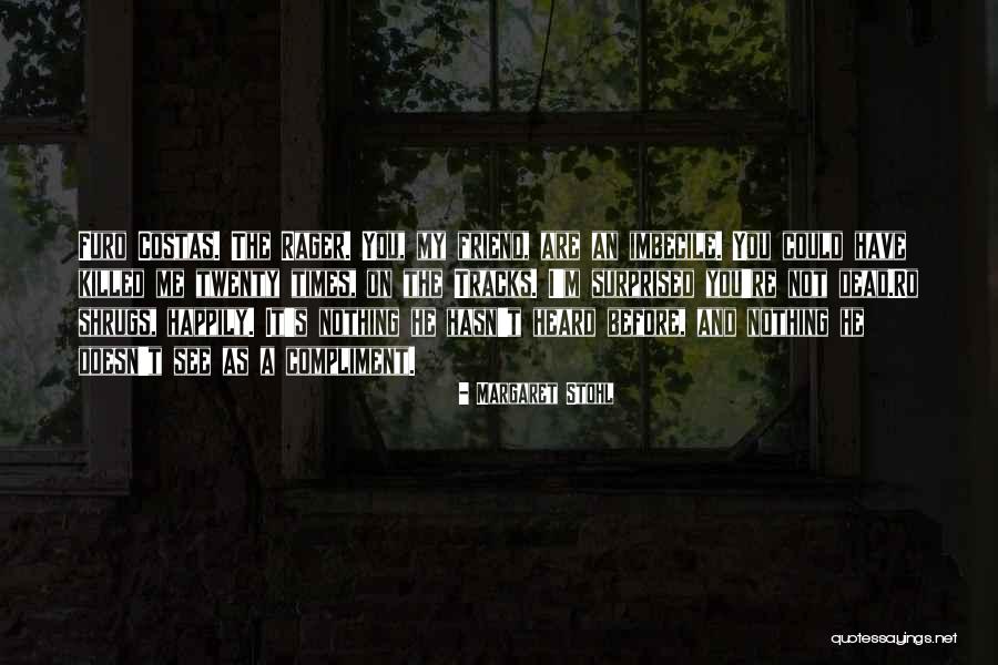 Friend Killed Quotes By Margaret Stohl Friend Killed Quotes By Margaret Stohl