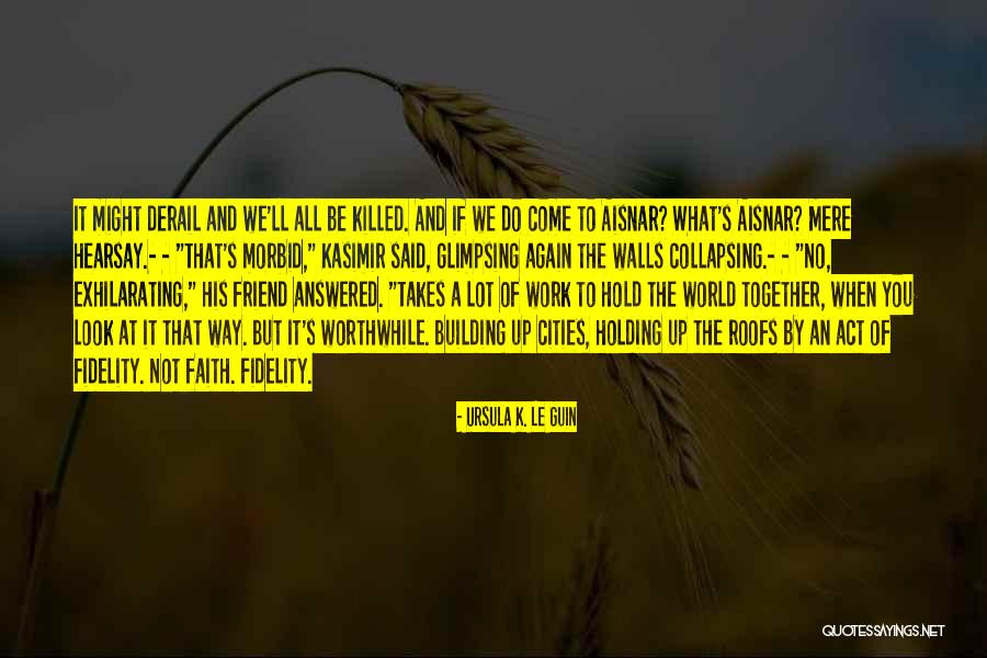 Friend Killed Quotes By Ursula K. Le Guin Friend Killed Quotes By Ursula K. Le Guin