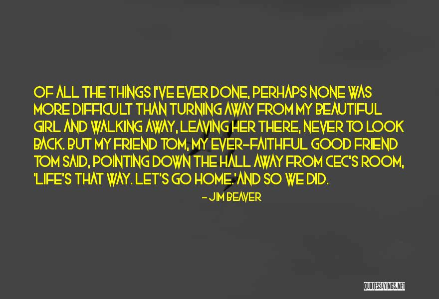Friend Leaving Me Quotes By Jim Beaver Friend Leaving Me Quotes By Jim Beaver
