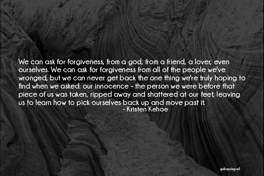 Friend Leaving Me Quotes By Kristen Kehoe Friend Leaving Me Quotes By Kristen Kehoe