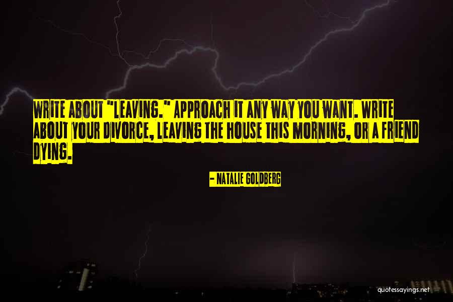 Friend Leaving Me Quotes By Natalie Goldberg Friend Leaving Me Quotes By Natalie Goldberg