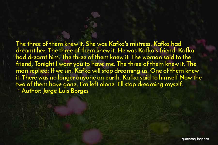 Friend Left Alone Quotes By Jorge Luis Borges