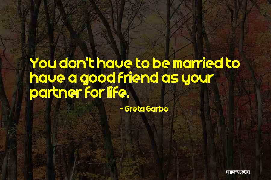 Friend Life Partner Quotes By Greta Garbo Friend Life Partner Quotes By Greta Garbo