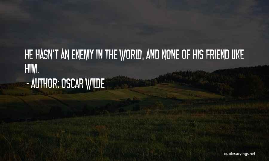 Friend Like Enemy Quotes By Oscar Wilde