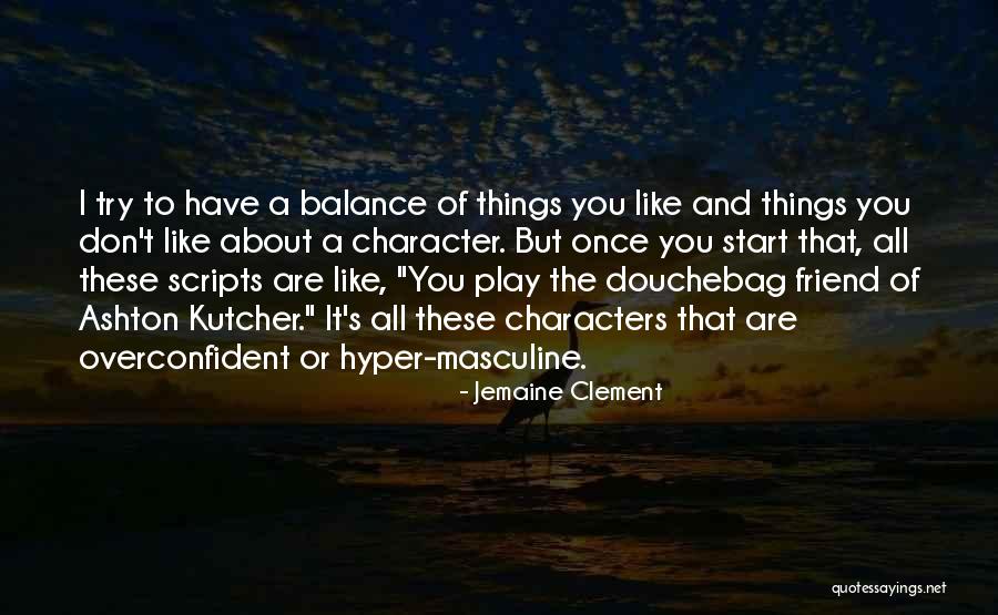Friend Like You Quotes By Jemaine Clement Friend Like You Quotes By Jemaine Clement