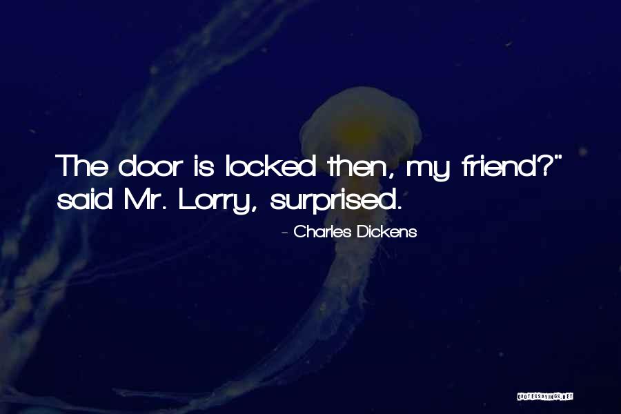 Friend Locked Up Quotes By Charles Dickens