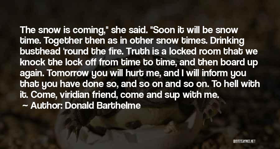 Friend Locked Up Quotes By Donald Barthelme