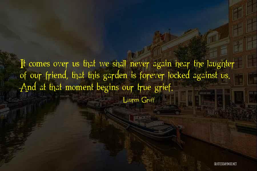 Friend Locked Up Quotes By Lauren Groff Friend Locked Up Quotes By Lauren Groff