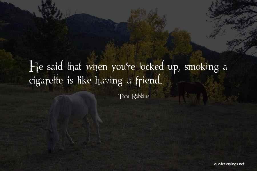 Friend Locked Up Quotes By Tom Robbins