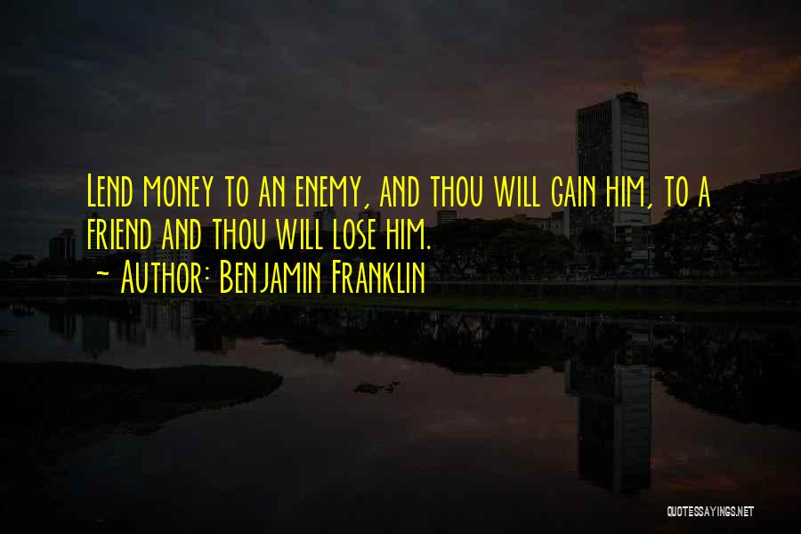 Friend Lose Quotes By Benjamin Franklin