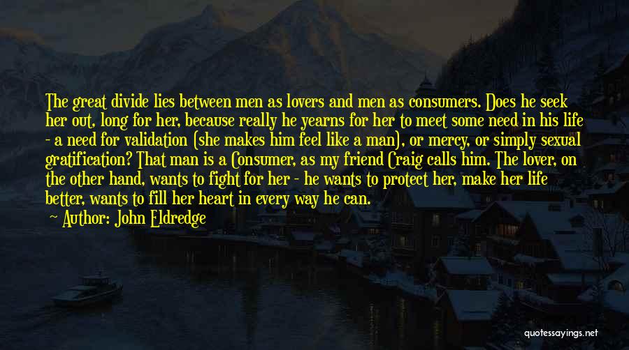 Friend Makes Life Better Quotes By John Eldredge