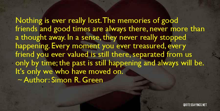 Friend Moved Away Quotes By Simon R. Green