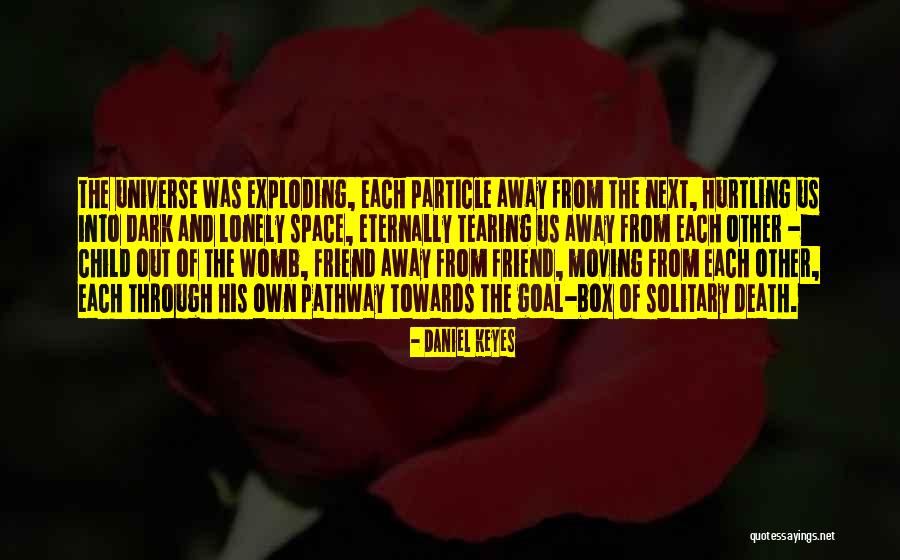 Friend Moving Away Quotes By Daniel Keyes Friend Moving Away Quotes By Daniel Keyes