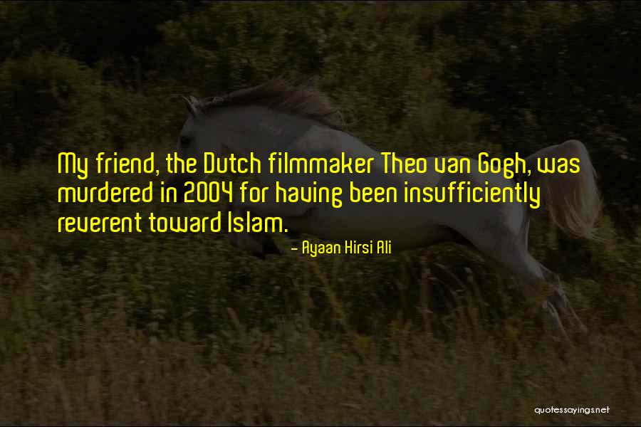 Friend Murdered Quotes By Ayaan Hirsi Ali Friend Murdered Quotes By Ayaan Hirsi Ali