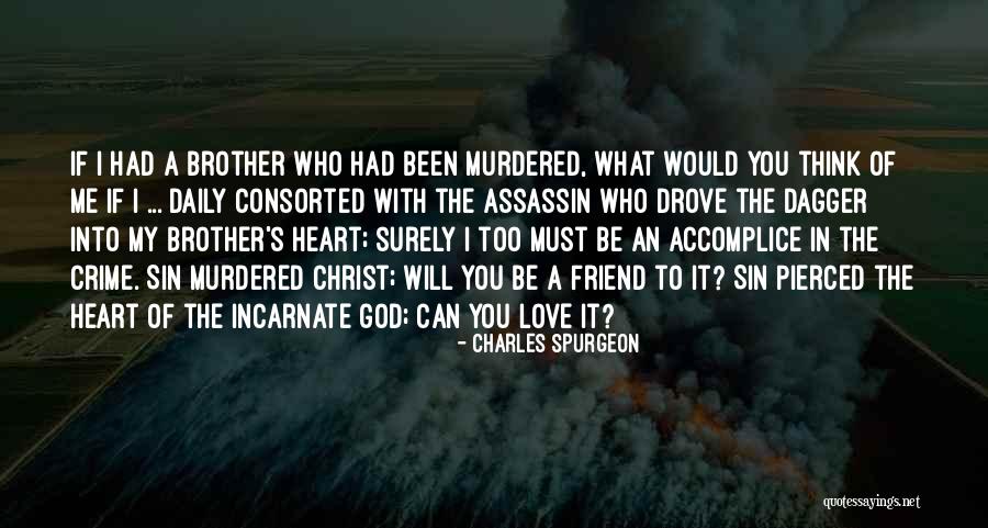 Friend Murdered Quotes By Charles Spurgeon Friend Murdered Quotes By Charles Spurgeon