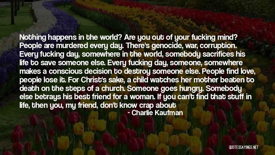 Friend Murdered Quotes By Charlie Kaufman Friend Murdered Quotes By Charlie Kaufman