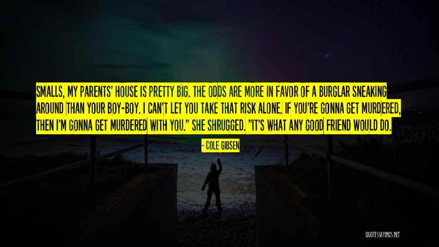 Friend Murdered Quotes By Cole Gibsen Friend Murdered Quotes By Cole Gibsen