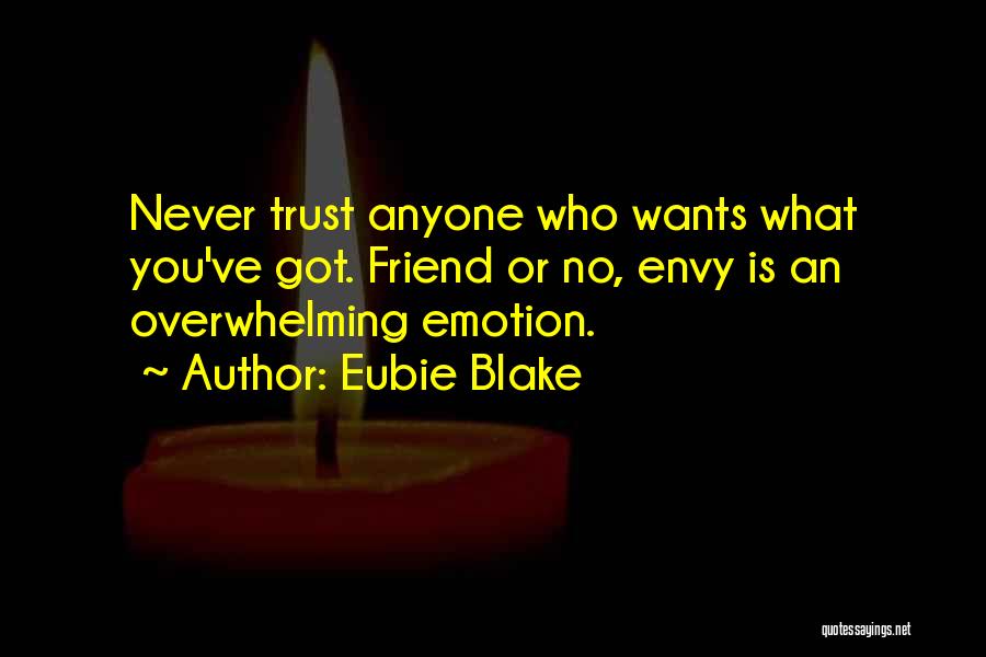 Friend No Trust Quotes By Eubie Blake