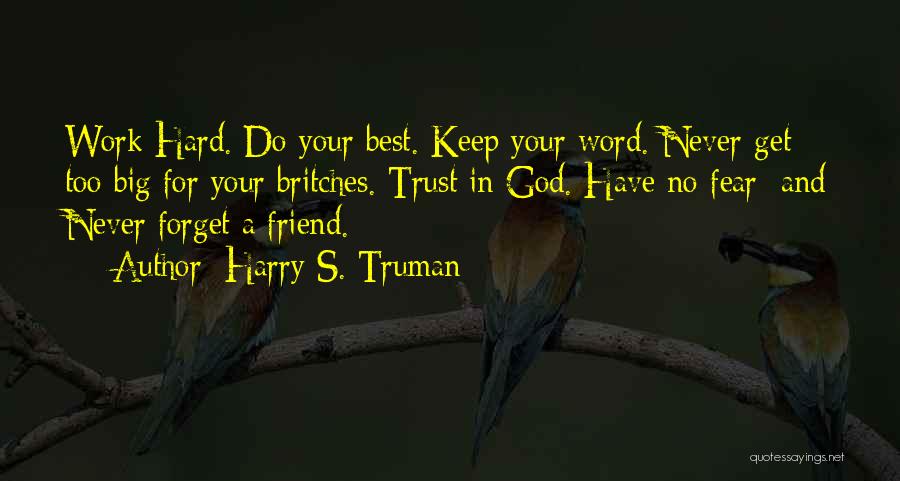 Friend No Trust Quotes By Harry S. Truman